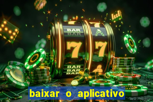 baixar o aplicativo vai de bet